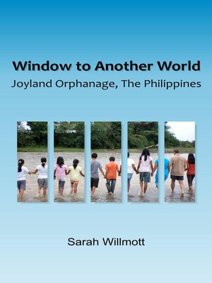 cover image of Window to another World, Joyland Orphanage, the Philippines
